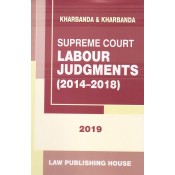 Kharbanda & Kharbanda's Supreme Court Labour Judgments (2014-2018) [HB] by Law Publishing House